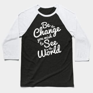 Be the change Baseball T-Shirt